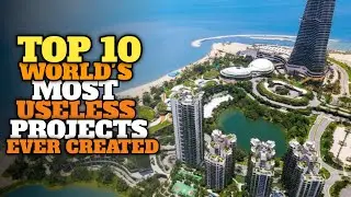 Top10 World's most useless megaprojects ever created Abandoned Megaprojects Uncompleted Megaprojects