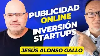 Entrevista con Jesús Alonso Gallo - Inversión en Publicidad Online