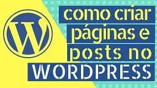 WordPress Editor 2019 - Como Criar Páginas e Posts no WordPress 