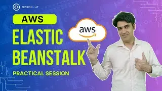 Session - 47 | AWS Elastic Beanstalk Service | Elastic Beanstalk Practical | Nehra Classes