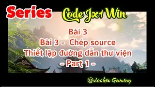 Series Dev Jx Win - Bài 3 -  Chép source Thiết lập đường dẫn thư viện | Part 1