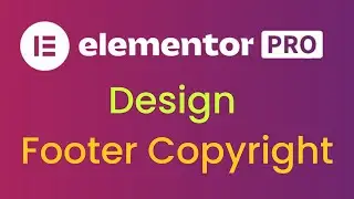 Design Footer Copyright in Elementor Pro | Step-by-Step Guide
