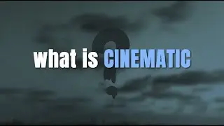What is CINEMATIC?