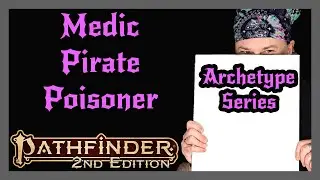 Pathfinder 2e Archetype Series | Medic, Pirate, Poisoner