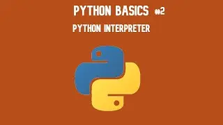 Python 3 Basics Tutorial #2(Python Interpreter)