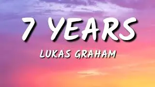LUKAS GRAHAM - 7 YEARS ( LYRICS )