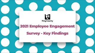 King County Employee Engagement Survey - Key Findings (Short version)