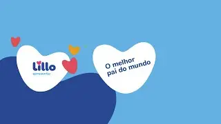 Lillo | Feliz Dia dos Pais