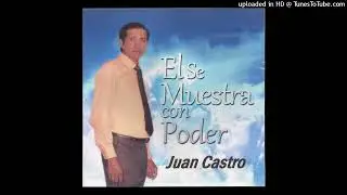 01. EL SE MUESTRA CON PODER// JUAN CASTRO