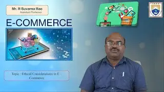 Ethical Considerations in E – Commerce by Mr. R Suvarna Rao