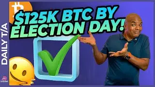125K BTC BY ELECTION DAY!