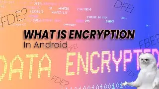What is Data Encryption In Android? Explained FBE,FDE & DFE!