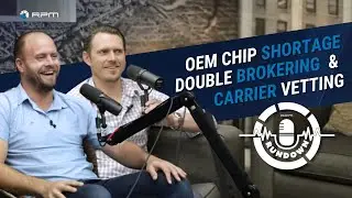 Ep 2: OEM Chip Shortage, Double Brokering, and Carrier Vetting | RPM Rundown Podcast