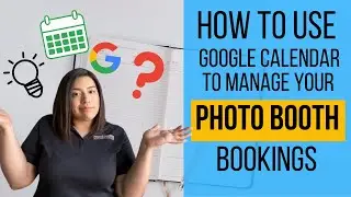 How to Use Google Calendar to Manage Your Photo Booth Bookings