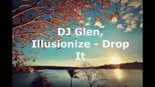 DJ Glen, Illusionize - Drop It
