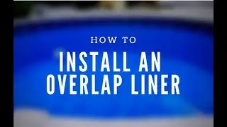 Overlap Liner Installation Video