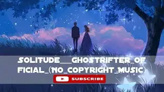 Solitude___Ghostrifter_Official_(No_Copyright_Music)