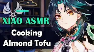 Cooking Almond Tofu with Xiao [Kissing, Comfort] Xiao ASMR