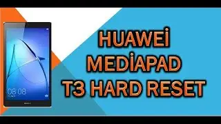 HUAWEİ MEDİAPAD T3 7 HARD RESET (SIFIRLAMA)