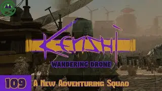 Kenshi -- Episode 109: A New Adventuring Squad -- Wandering Drone