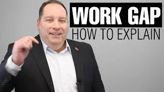 Work Gap:  How To Defend An Employment Gap On Your Resume (with former CEO)