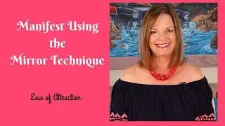 Manifest Using The Mirror Technique