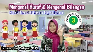 Mengenal Huruf dan Bilangan - Kelas 1 Tema 1 Subtema 1 Pembelajaran 3