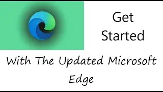 Get Started With The Latest Version Of Microsoft Edge