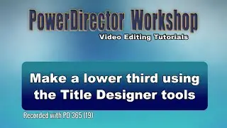 PowerDirector - Make a Lower Third using the Title Designer backdrop tool