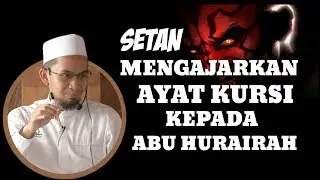 Kisah syaitan mengajarkan ayat kursi, kepada abu hurairah