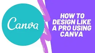 How To Use Canva | Canva Tutorial 2019