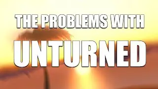 The Problems with Unturned