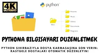 Python'a Bilgisayarımızı Düzenletmek. | Akıllı Dosya Düzenleyici Yapıyoruz!