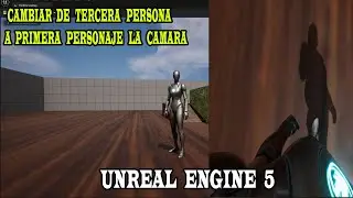 Como Cambiar la Cámara de Tercera Persona a Primera Persona en Unreal Engine 5 UE5