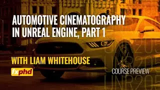UNR205: Automotive Cinematography in Unreal Engine, Part 1