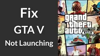How to Fix GTA V Not Launching, Not Opening | GTA 5 Not Launching Fix | GTA V Doesn't Start
