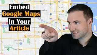 How To Embed Google Maps Into Your Article