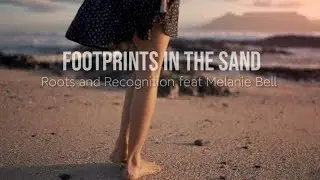 FOOTPRINTS IN THE SAND | Roots and Recognition feat. Melanie Bell