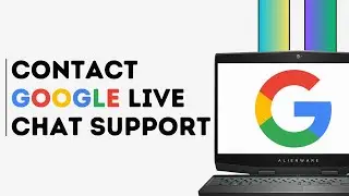 How to Contact Google Live Chat Support