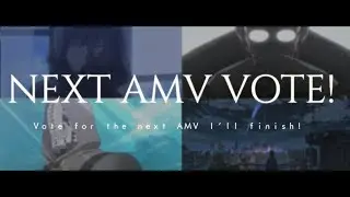 Vote on my next AMV! [4 WIP projects]