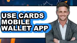 How to Use Cards Mobile Wallet App 2025 - Full Guide