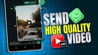 How To Send High Quality Video On WhatsApp | Send Videos on WhatsApp Without Losing Quality