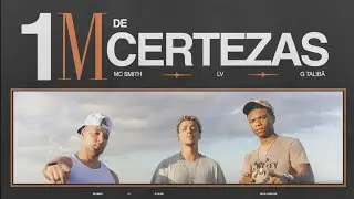 1M DE CERTEZAS - LV feat. MC G da Provi e Mc Smith