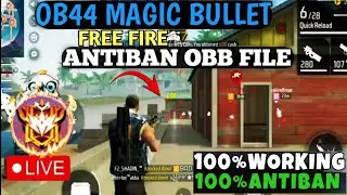 OB44 Update MAGIC BULLET OBB FILE HACK ।। NO BAN AND NO BLACKLIST ।। MAIN ID SAFE PAIDHACK ।।