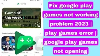 Fix google play games not working problem 2023 | play games error | google play games not opening