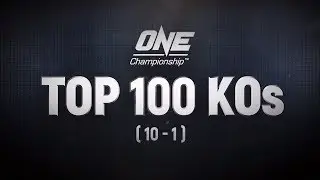 ONE’s Top 100 Knockouts | 10 - 1