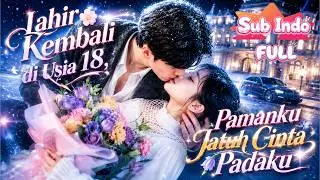 Terlahir Kembali di Usia 18, Ia Mengejar “Pamannya” yang Diam-diam Mencintainya!❤️ 
