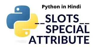 __slots__ special attribute | Python3.9 | Python tutorial for absolute beginners in Hindi