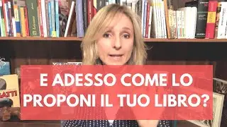 E adesso come lo proponi il tuo libro?