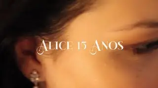 MAIS UM SONHO REALIZADO: ALICE 15 ANOS